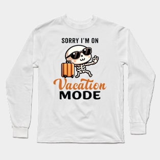 Sorry I'm on vacation mode - Cute skeleton Long Sleeve T-Shirt